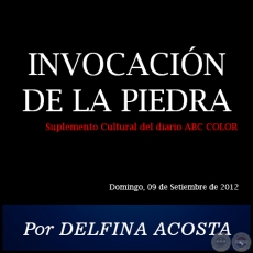 INVOCACIN DE LA PIEDRA - Por DELFINA ACOSTA - Domingo, 09 de Setiembre de 2012